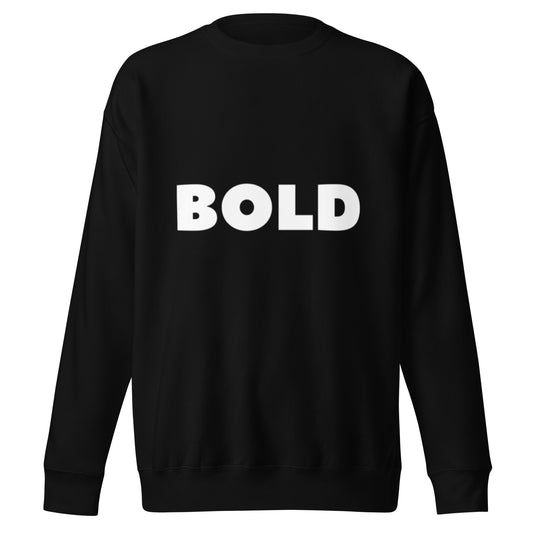 "Bold" Unisex Premium Sweatshirt