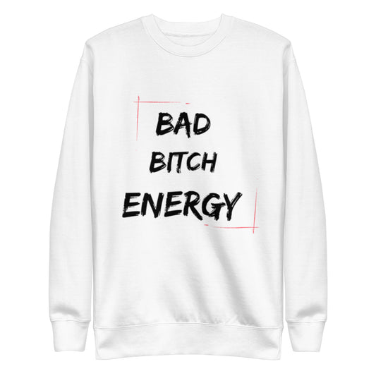 "Bad Bitch Energy" Unisex Premium Sweatshirt