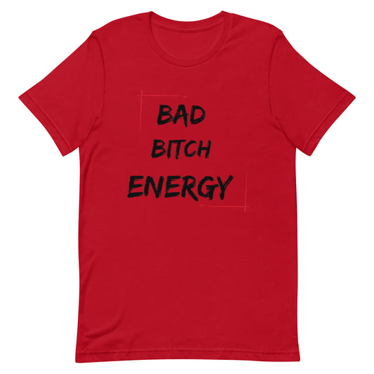 "Bad Bitch Energy" Unisex t-shirt